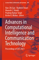 Munesh C Trivedi et al, Xiao-Zhi Gao, Krishn K. Mishra, Pradeep Kumar Singh, Shailesh Tiwari, Munesh C. Trivedi - Advances in Computational Intelligence and Communication Technology