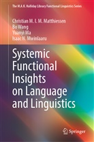 Yuanyi Ma, Yuanyi e Ma, Christian M I M Matthiessen, Christian M. I. M. Matthiessen, Christian M.I.M. Matthiessen, Isaac N. Mwinlaaru... - Systemic Functional Insights on Language and Linguistics