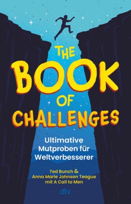 Ted Bunch, Anna Marie Johnson Teague - The Book of Challenges - Ultimative Mutproben für Weltverbesserer - Etwas andere Mutproben für Jungs ab 10