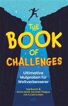 Ted Bunch, Anna Marie Johnson Teague - The Book of Challenges - Ultimative Mutproben für Weltverbesserer