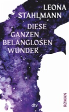 Leona Stahlmann - Diese ganzen belanglosen Wunder