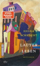 Helga Schubert - Lauter Leben