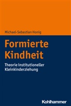 Michael-Sebastian Honig - Formierte Kindheit