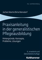 Jochen Martin, Birte Mensdorf, Birte Stährmann - Praxisanleitung in der generalistischen Pflegeausbildung