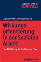 Joachim König, Sebastian Ottmann, Rudolf Bieker - Wirkungsorientierung in der Sozialen Arbeit