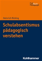 Heinrich Ricking, Armin Castello - Schulabsentismus pädagogisch verstehen