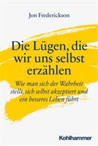 Jon Frederickson - Die Lügen, die wir uns selbst erzählen
