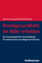 Barbe, Anna Greta Barbe, Gabriele Röhrig-Herzog, Ramona Waterkotte - Mundgesundheit im Alter erhalten