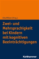 Etta Wilken, Etta Wilken (Prof. Dr.) - Zwei- und Mehrsprachigkeit bei Kindern mit kognitiven Beeinträchtigungen