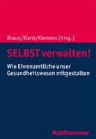 Bernard Braun, Bernhard Braun, Uwe Klemens, Tanja Klenk - SELBST verwalten!