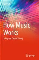 Rolf Bader - How Music Works