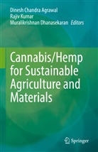 Dinesh Chandra Agrawal, Muralikrishnan Dhanasekaran, Rajiv Kumar - Cannabis/Hemp for Sustainable Agriculture and Materials