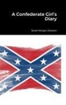 Sarah Morgan Dawson - A Confederate Girl's Diary