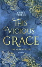 Emily Thiede - This Vicious Grace - Die Verbannten