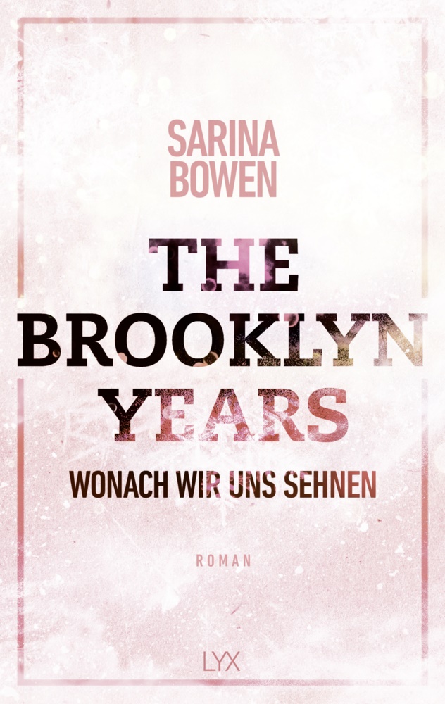 Sarina Bowen - The Brooklyn Years - Wonach wir uns sehnen