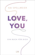 Kai Spellmeier - Love, You - Ein Buch für dich