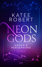 Katee Robert - Neon Gods - Hades & Persephone
