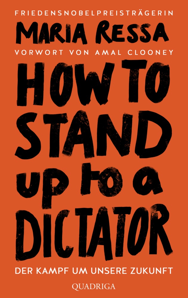 Maria Ressa - HOW TO STAND UP TO A DICTATOR - Deutsche Ausgabe. Von der Friedensnobelpreisträgerin - Der Kampf um unsere Zukunft. Von der Friedensnobelpreisträgerin