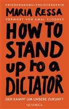 Maria Ressa - HOW TO STAND UP TO A DICTATOR - Deutsche Ausgabe. Von der Friedensnobelpreisträgerin