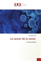 Kasanga Trésor - Le cancer de la vessie