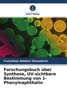 Funmilola Adebisi Oluwafemi - Forschungsbuch über Synthese, UV-sichtbare Bestimmung von 1-Phenylnaphthalin