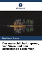 Ravikumar Kurup - Der menschliche Ursprung von Viren und neu auftretende Epidemien