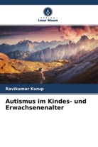 Ravikumar Kurup - Autismus im Kindes- und Erwachsenenalter