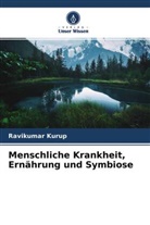 Ravikumar Kurup - Menschliche Krankheit, Ernährung und Symbiose
