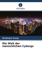 Ravikumar Kurup - Die Welt der menschlichen Cyborgs