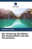 Ravikumar Kurup - Der Ursprung des Bösen, der Grausamkeit und des Terrorismus
