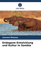 Clement Mwanza - Endogene Entwicklung und Kultur in Sambia