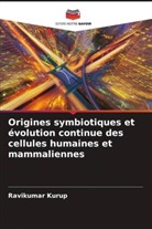 Ravikumar Kurup - Origines symbiotiques et évolution continue des cellules humaines et mammaliennes