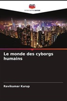 Ravikumar Kurup - Le monde des cyborgs humains