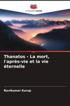 Ravikumar Kurup - Thanatos - La mort, l'après-vie et la vie éternelle