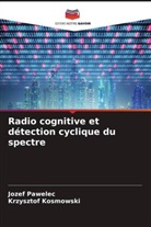 Krzysztof Kosmowski, Jozef Pawelec - Radio cognitive et détection cyclique du spectre