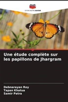Tapan Khatua, Samir Patra, Debnarayan Roy - Une étude complète sur les papillons de Jhargram