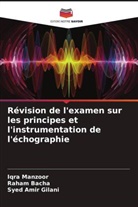 Raham Bacha, Syed Amir Gilani, Iqra Manzoor - Révision de l'examen sur les principes et l'instrumentation de l'échographie