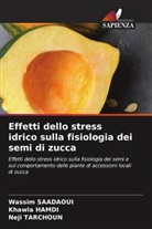 Khawla Hamdi, Wassim Saadaoui, Neji Tarchoun - Effetti dello stress idrico sulla fisiologia dei semi di zucca