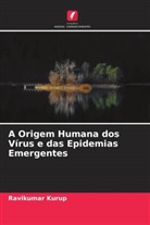 Ravikumar Kurup - A Origem Humana dos Vírus e das Epidemias Emergentes