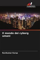 Ravikumar Kurup - Il mondo dei cyborg umani