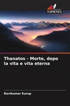 Ravikumar Kurup - Thanatos - Morte, dopo la vita e vita eterna
