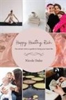 Nicole Dake - Happy. Healthy. Rich. The smart mom's guide to living your best life