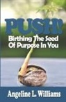 Angeline L Williams - PUSH!