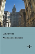Ludwig Fulda - Amerikanische Eindrücke