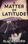 Isobel Blackthorn - A Matter of Latitude