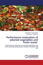 Arunasalam Thevakaran, Pakeerathan Thushyanthini - Performance evaluation of selected vegetables and fruits waste