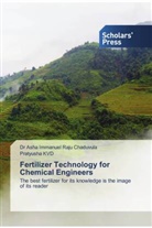 Asha Immanuel Raju Chaduvula, Dr Asha Immanuel Raju Chaduvula, Pratyusha Kvd - Fertilizer Technology for Chemical Engineers