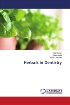Shiva Chauhan, Vikas Jindal, Anil Kumar - Herbals in Dentistry
