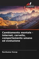 Ravikumar Kurup - Cambiamento mentale - Internet, cervello, comportamento umano ed evoluzione