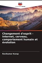Ravikumar Kurup - Changement d'esprit - Internet, cerveau, comportement humain et évolution